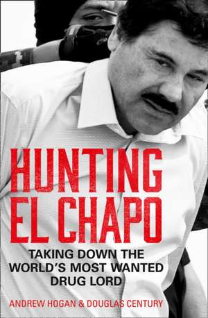 Hunting El Chapo de Andrew Hogan