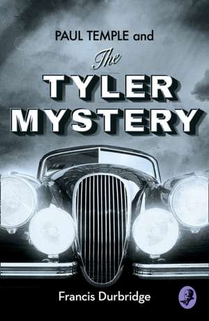 Paul Temple and the Tyler Mystery de Francis Durbridge