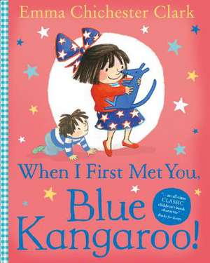 When I First Met You, Blue Kangaroo! de Emma Chichester-Clark