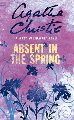 Absent in the Spring de Mary Westmacott