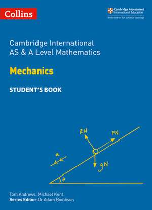 Cambridge International as and a Level Mathematics Mechanics Student Book de Michael Kent