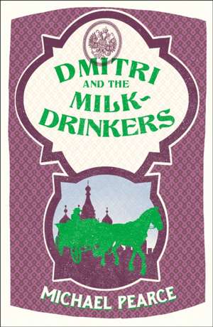 Dmitri and the Milk-Drinkers de Michael Pearce