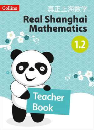 Real Shanghai Mathematics - Teacher's Book 1.2 de Collins Uk