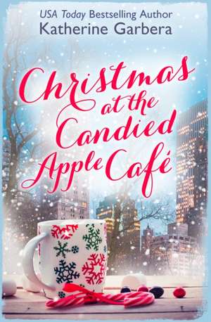 Christmas at the Candied Apple Café de Katherine Garbera