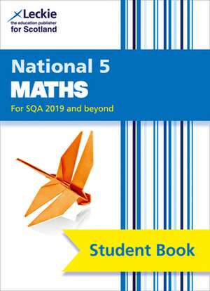 Leckie National 5 Maths for Sqa 2019 and Beyond - Student Book: Comprehensive Textbook for the Cfe de Craig Lowther