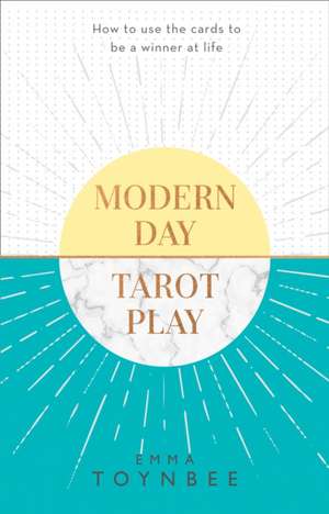 Toynbee, E: Modern Day Tarot Play de Emma Toynbee