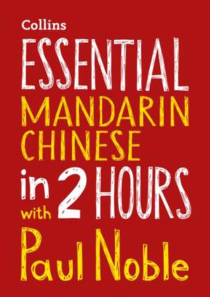 Noble, P: Essential Mandarin Chinese in 2 hours with Paul No de Collins Paul Noble