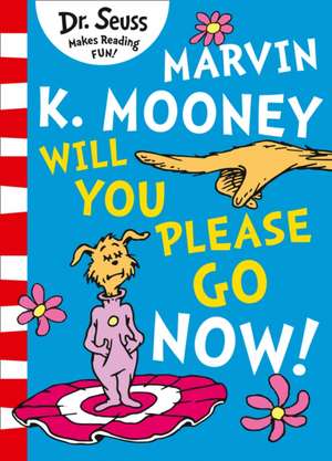 Marvin K. Mooney will you Please Go Now! de Seuss