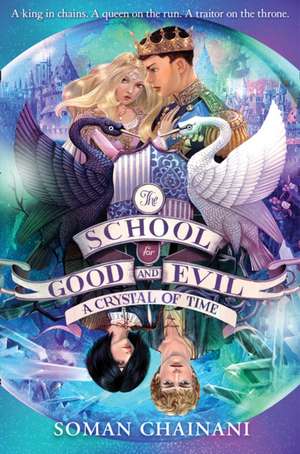 The School for Good and Evil 05. A Crystal of Time de Soman Chainani