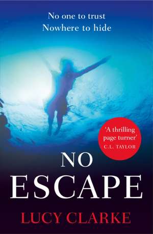 NO ESCAPE PB de Lucy Clarke