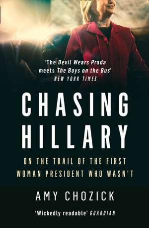 Chasing Hillary de Amy Chozick