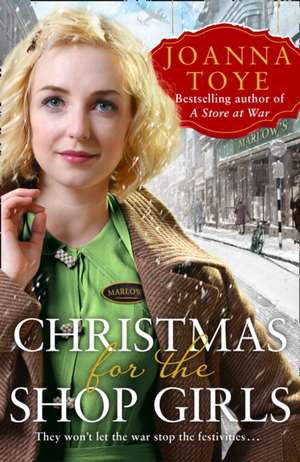 Toye, J: Christmas for the Shop Girls de Joanna Toye