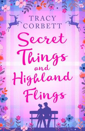 Secret Things and Highland Flings de Tracy Corbett