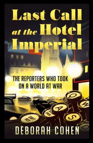 Cohen, D: Last Call at the Hotel Imperial de Deborah Cohen