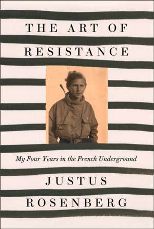 The Art of Resistance de Justus Rosenberg