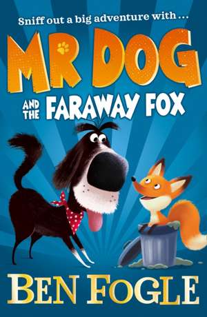 Mr Dog and the Faraway Fox de Ben Fogle