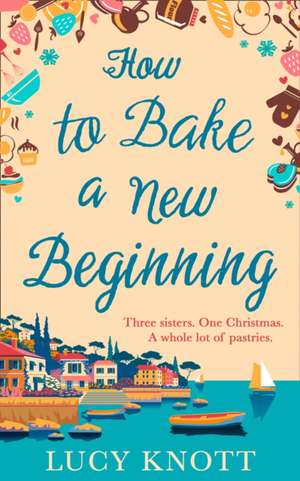 How to Bake a New Beginning de Lucy Knott