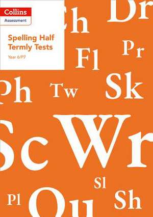 Year 6/P7 Spelling Half Termly Tests de Clare Dowdall