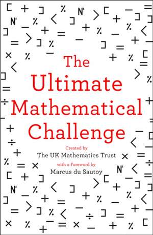 The Ultimate Mathematical Challenge de The Uk Mathematics Trust