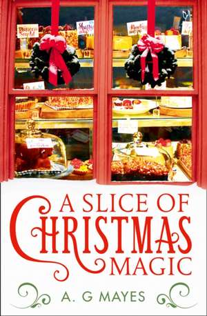 Mayes, A: A Slice of Christmas Magic de A. G. Mayes