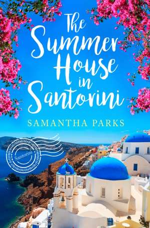 The Summer House in Santorini de Samantha Parks