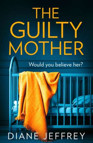 The Guilty Mother de Diane Jeffrey