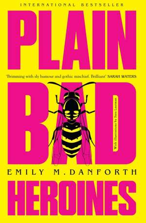 Plain Bad Heroines de Emily M. Danforth