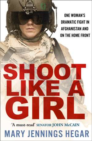 Jennings Hegar, M: Shoot Like a Girl de Mary Jennings Hegar