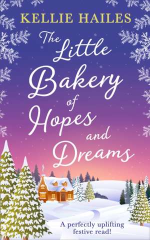 The Little Bakery of Hopes and Dreams de Kellie Hailes