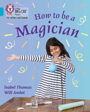 How to be a Magician! de Isabel Thomas