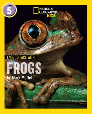 Face to Face with Frogs de Mark Moffett