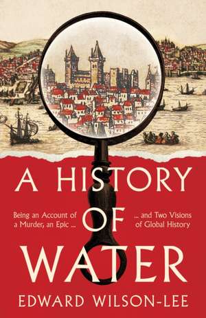 A History of Water de Edward Wilson-Lee