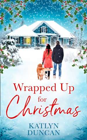 Wrapped Up for Christmas de Katlyn Duncan