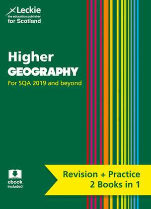 Complete Revision and Practice Sqa Exams - Higher Geography Complete Revision and Practice: Revise Curriculum for Excellence Sqa Exams de Leckie