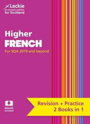 Complete Revision and Practice Sqa Exams - Higher French Complete Revision and Practice: Revise Curriculum for Excellence Sqa Exams de Leckie