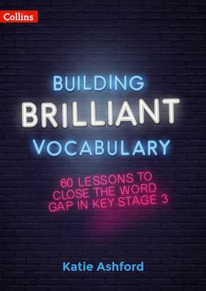 Building Brilliant Vocabulary de Katie Ashford