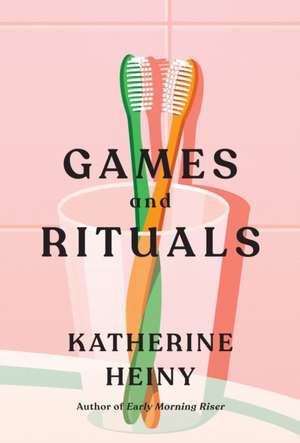 Games and Rituals de Katherine Heiny