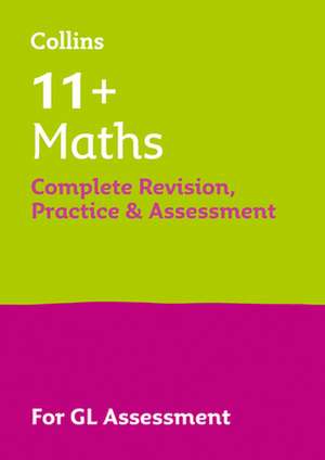 11+ Maths Complete Revision, Practice & Assessment for GL de Collins 11