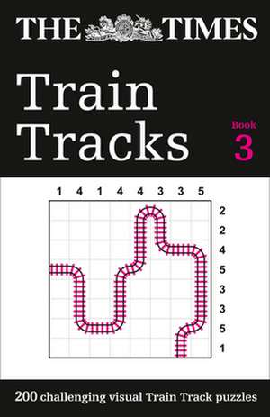 The Times Train Tracks: Book 3: 200 Challenging Visual Train Track Puzzles de The Times Mind Games