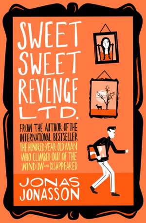 Jonasson, J: Sweet Sweet Revenge Ltd. de Jonas Jonasson