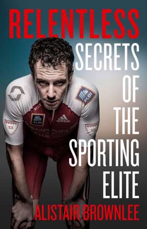 Relentless de Alistair Brownlee