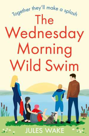 The Wednesday Morning Wild Swim de Jules Wake