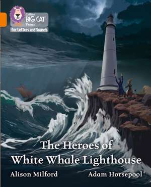 The Heroes of White Whale Lighthouse de Alison Milford