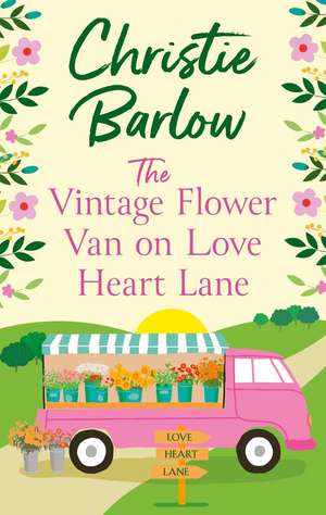 The Vintage Flower Van on Love Heart Lane de Christie Barlow