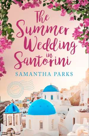 The Summer Wedding in Santorini de Samantha Parks