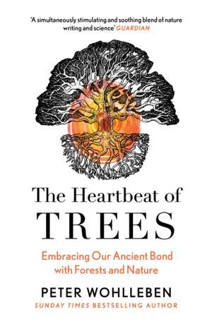 The Heartbeat of Trees de Peter Wohlleben