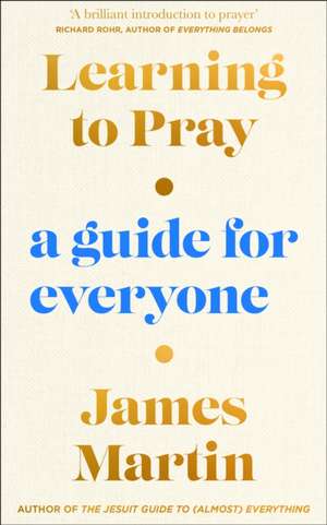 Martin, J: Learning to Pray de James Martin