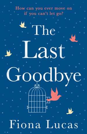 Lucas, F: The Last Goodbye de Fiona Lucas