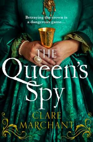 The Queen's Spy de Clare Marchant