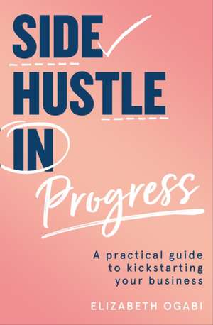 Side Hustle in Progress de Elizabeth Ogabi